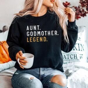 Aunt Godmother Legend Funny Godparent Crewneck Sweatshirt Aunt Gift